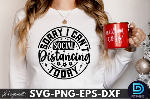 Sorry I can't social distancing today, Sarcastic SVG SVG DESIGNISTIC 