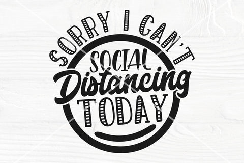 Sorry I cant social distancing today SVG cut file, Funny shirt svg, Cut files for cricut, Silhouette SVG TonisArtStudio 