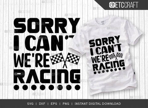 Sorry I Cant Were Racing SVG Cut File, Sports Svg, Car Racing Quotes, Racing Cutting File, TG 01992 SVG ETC Craft 