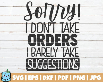 Sorry I Don't Take Orders I Barely Take Suggestions SVG MintyMarshmallows 