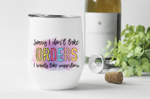 Sorry I Don't Take Orders PNG Sublimation Caffeinated SVGs 