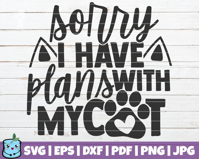 Sorry I Have Plans With My Cat SVG MintyMarshmallows 