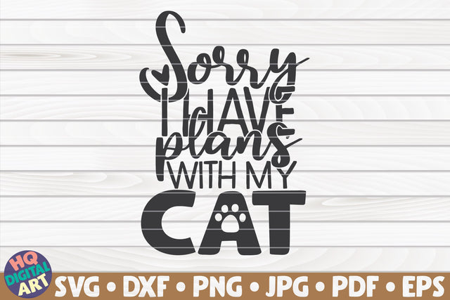 Sorry I have plans with my cat SVG | Pet mom quote SVG HQDigitalArt 