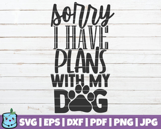 Sorry I Have Plans With My Dog SVG MintyMarshmallows 