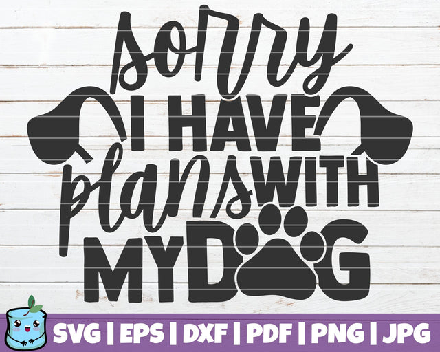 Sorry I Have Plans With My Dog SVG MintyMarshmallows 
