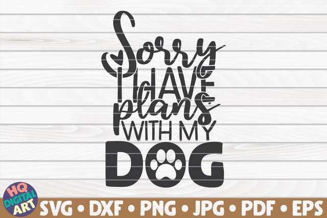 Sorry I have plans with my dog SVG | Pet mom quote SVG HQDigitalArt 