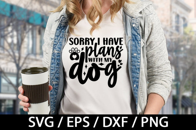 Sorry I have plans with my dog svg SVG akazaddesign 