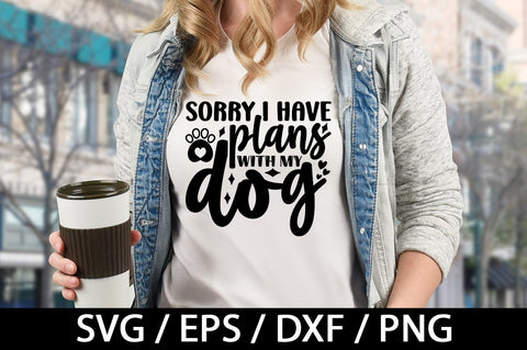 Sorry I have plans with my dog svg SVG akazaddesign 