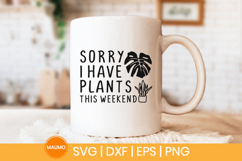 Sorry I have plants svg quote SVG Maumo Designs 