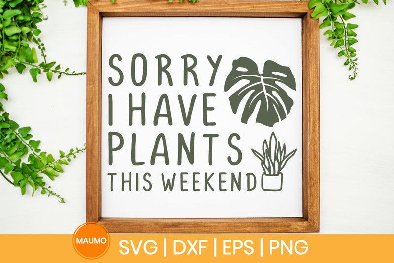Sorry I have plants svg quote SVG Maumo Designs 