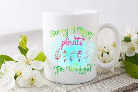 Sorry I Have Plants This Weekend l Garden Quotes Sublimation Sublimation Happy Printables Club 