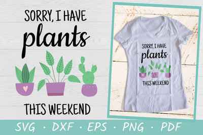 Sorry I Have Plants This Weekend SVG, Plant Lover SVG SVG Irina Ostapenko 