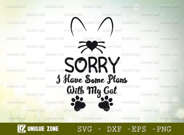 Sorry I Have Some Plans With My Cat | Cat Mom | Cat | Pussy | Cat Lover | Funny Quotes | Typography Design SVG Unique Zone 