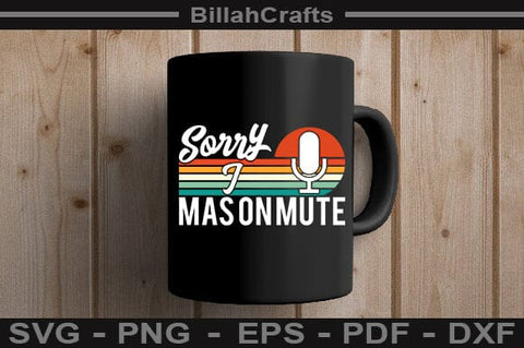 Sorry I Mas On Mute SVG File SVG BillahCrafts 