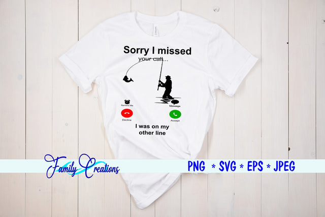 Sorry I Missed Your Call I was On My Other Line SVG Family Creations 