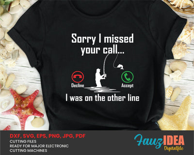 Sorry I Missed Your Call I Was On My Other Line SVG, Fishing Lover, Fishing Svg, Hook Svg, Fishing Funny Svg Png Printable, Instant Download SVG Fauz 