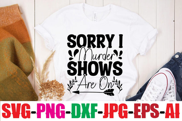 Sorry I Murder Shows Are On SVG MStudio 