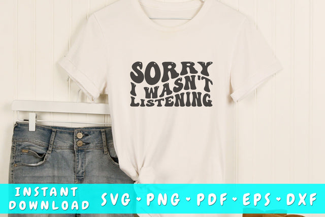 Sorry I wasn't listening SVG, Funny quote wavy SVG SVG HappyDesignStudio 