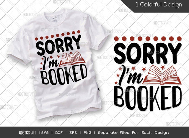 Sorry I'm Booked SVG Cut File | Book Lover Gift Svg | Librarian Svg | Bookworm Svg | Funny Book Svg | Reading Quote Svg SVG ETC Craft 