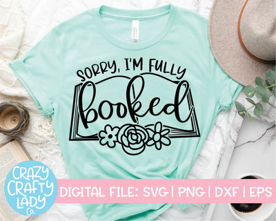 Sorry, I'm Fully Booked | Funny Book Quote SVG Cut File SVG Crazy Crafty Lady Co. 