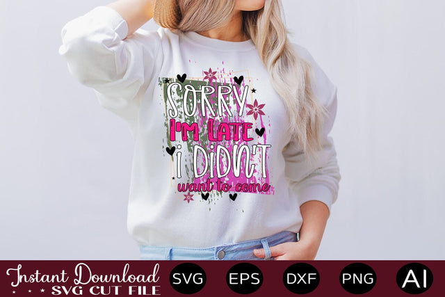 Sorry I'm Late I Didn't Want To Come-01 sublimation SVG designmaster24 