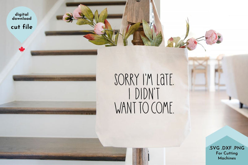 Sorry I'm Late, I Didn't Want to Come - Funny Introvert SVG SVG Lettershapes 
