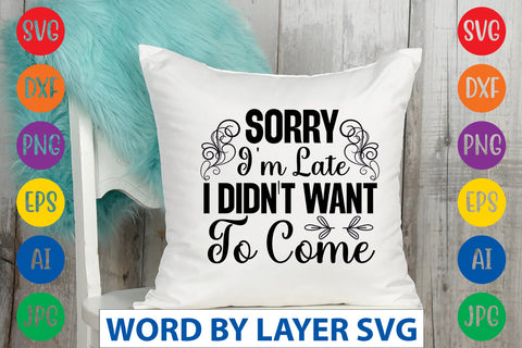Sorry I'm Late I Didn't Want To Come SVG CUT FILE SVG Rafiqul20606 