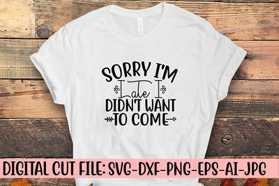 Sorry I'm Late I Didn't Want To Come SVG Cut File SVG Syaman 