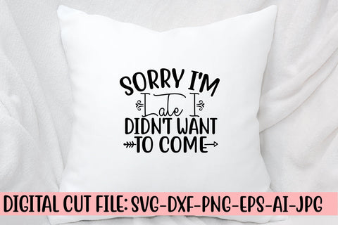 Sorry I'm Late I Didn't Want To Come SVG Cut File SVG Syaman 