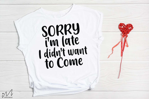 Sorry I'm late i didn't want to come svg, Funny t shirt svg, Sarcastic t shirt svg, Funny quotes svg, Sarcasm Svg, Funny gift shirt svg, Sassy Svg, Sarcastic cricut,Silhouette svg,Cameo svg,Digital File SVG Isabella Machell 