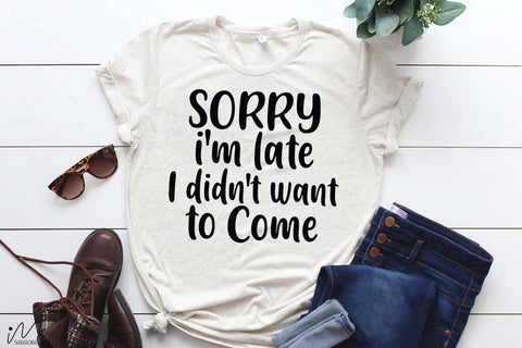 Sorry I'm late i didn't want to come svg, Funny t shirt svg, Sarcastic t shirt svg, Funny quotes svg, Sarcasm Svg, Funny gift shirt svg, Sassy Svg, Sarcastic cricut,Silhouette svg,Cameo svg,Digital File SVG Isabella Machell 