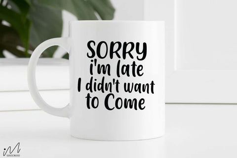 Sorry I'm late i didn't want to come svg, Funny t shirt svg, Sarcastic t shirt svg, Funny quotes svg, Sarcasm Svg, Funny gift shirt svg, Sassy Svg, Sarcastic cricut,Silhouette svg,Cameo svg,Digital File SVG Isabella Machell 