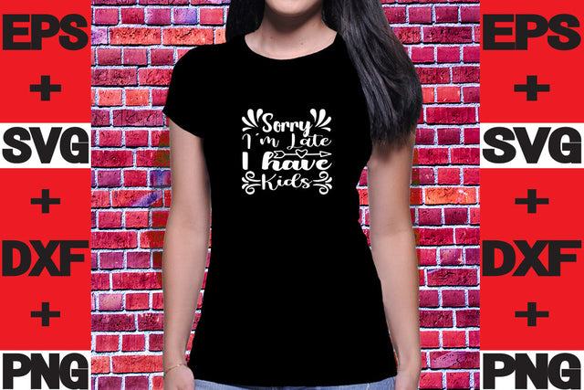 Sorry I'm Late I have Kids SVG svgteam 