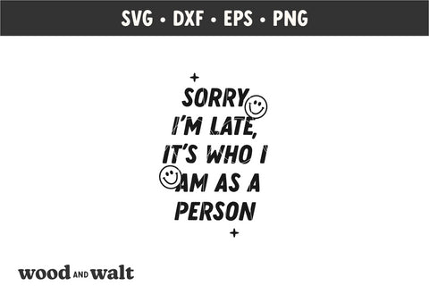 Sorry I'm Late It's Who I Am As A Person SVG | Funny Motel Keychain Design SVG Wood And Walt 