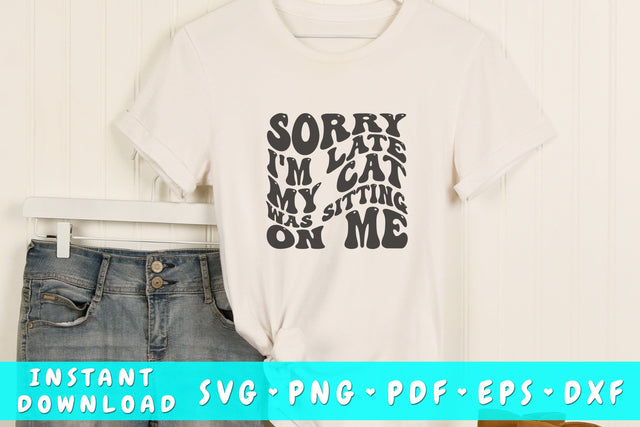 Sorry I'm late my cat was sitting on me SVG, Funny quote wavy SVG SVG HappyDesignStudio 