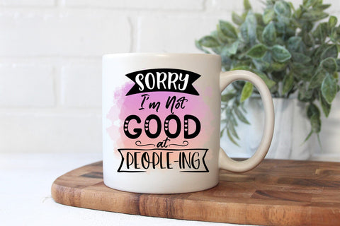 Sorry I'm Not Good At I Anti Social Quotes Sublimation Sublimation Happy Printables Club 