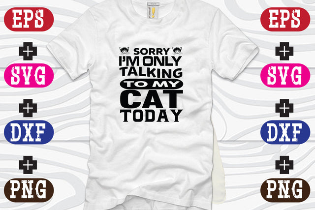 sorry i'm Only Talking To My Cat Today SVG Nurstore 