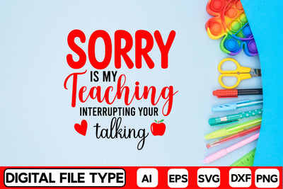 Sorry Is My Teaching Interrupting Your Talking SVG CraftlabSvg29 