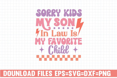 Sorry Kids My Son In Law Is My Favorite Child SVG farhad farhad 