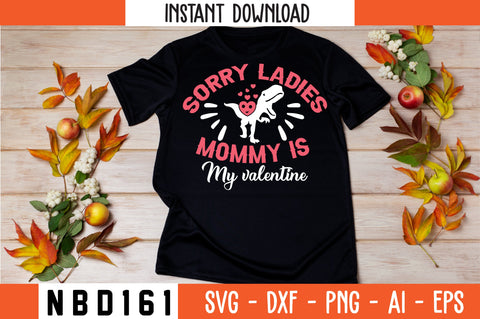 SORRY LADIES MOMMY IS MY VALENTINE Svg Design SVG Nbd161 