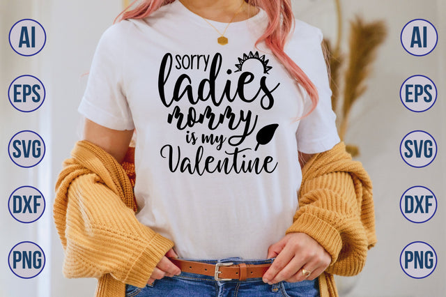 Sorry ladies mommy is my Valentine svg SVG orpitasn 