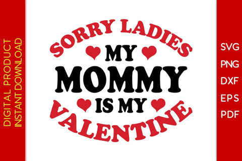 Sorry Ladies My Mommy Is My Valentine SVG PNG EPS Cut File SVG Creativedesigntee 