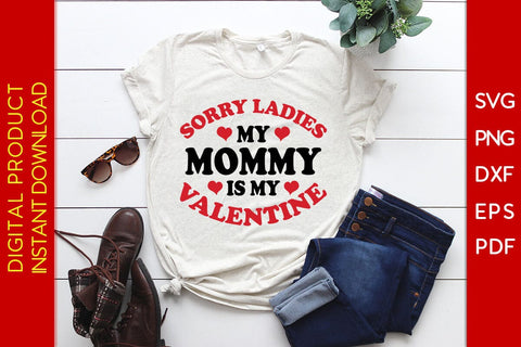 Sorry Ladies My Mommy Is My Valentine SVG PNG EPS Cut File SVG Creativedesigntee 