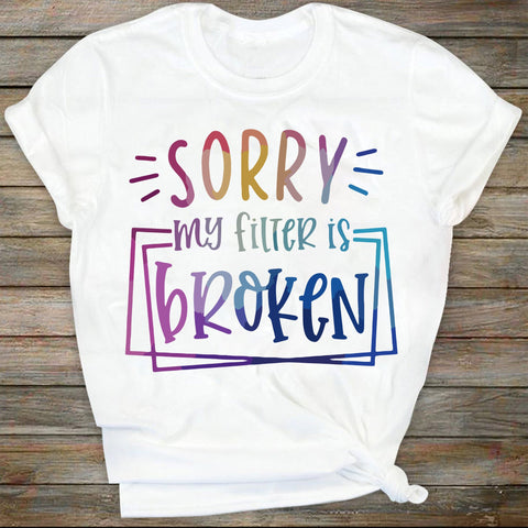 Sorry my filter is broken SVG, SVG graphics, Funny, funny sayings, sublimation,funny tumblers, adulting, waterslide images SVG DiamondDesign 