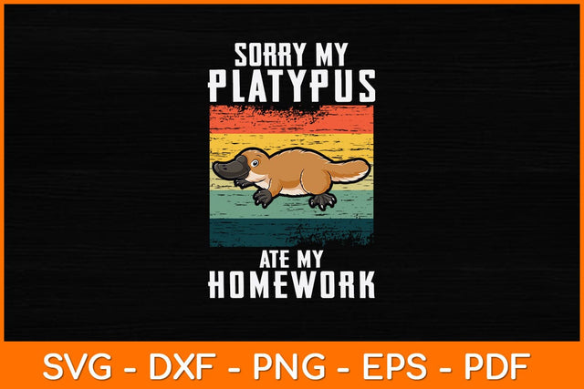Sorry My Platypus Ate My Homework Svg Design SVG artprintfile 