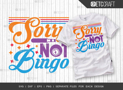 Sorry Not For Bingo SVG Cut File, Bingo Svg, Bingo gift Svg, Bingo Games Svg, Crazy Bingo Svg, Bingo Quotes, ETC T00128 SVG ETC Craft 