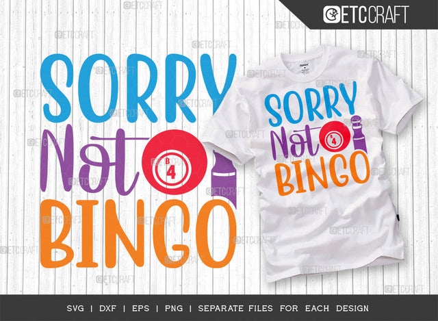 Sorry Not For Bingo SVG Cut File, Bingo Svg, Bingo gift Svg, Bingo Games Svg, Crazy Bingo Svg, Bingo Quotes, ETC T00128 SVG ETC Craft 
