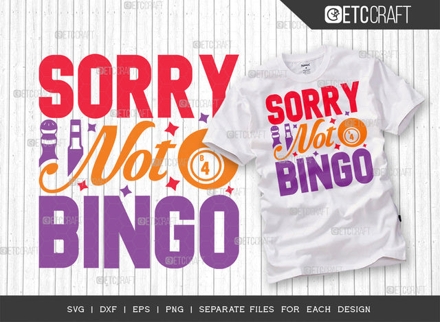 Sorry Not For Bingo SVG Cut File, Bingo Svg, Bingo gift Svg, Bingo Games Svg, Crazy Bingo Svg, Bingo Quotes, ETC T00128 SVG ETC Craft 