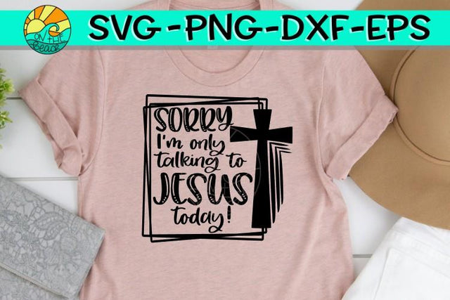 Sorry Only Jesus Today - DXF - EPS - PNG SVG On the Beach Boutique 