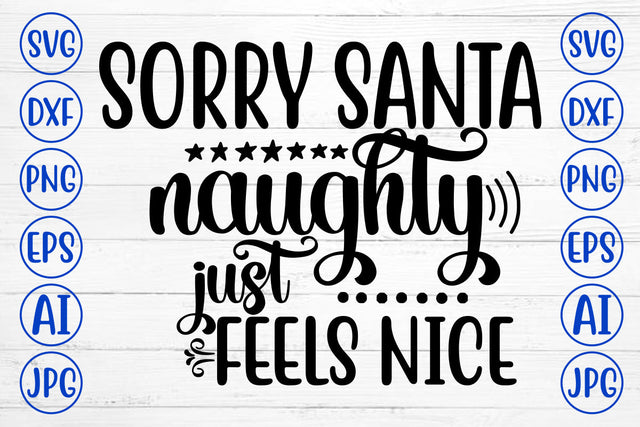 Sorry Santa Naughty Just Feels Nice SVG Cut File SVG Syaman 